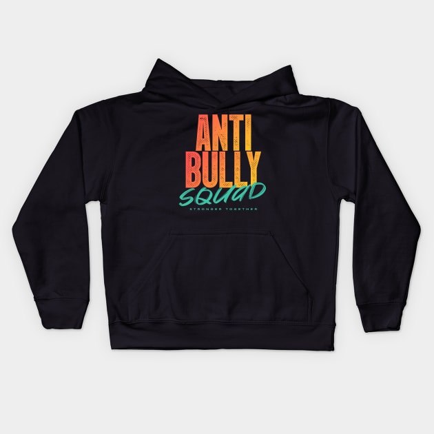 Anti Bully Squad - Stronger Together Kids Hoodie by happiBod